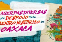 Cuerpas diversas y el despojo en el centro histórico de Oaxaca